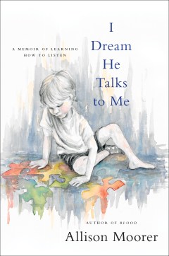 Hatchette Books / "I Dream He Talks to Me: A Memoir of Learning How To Listen"
